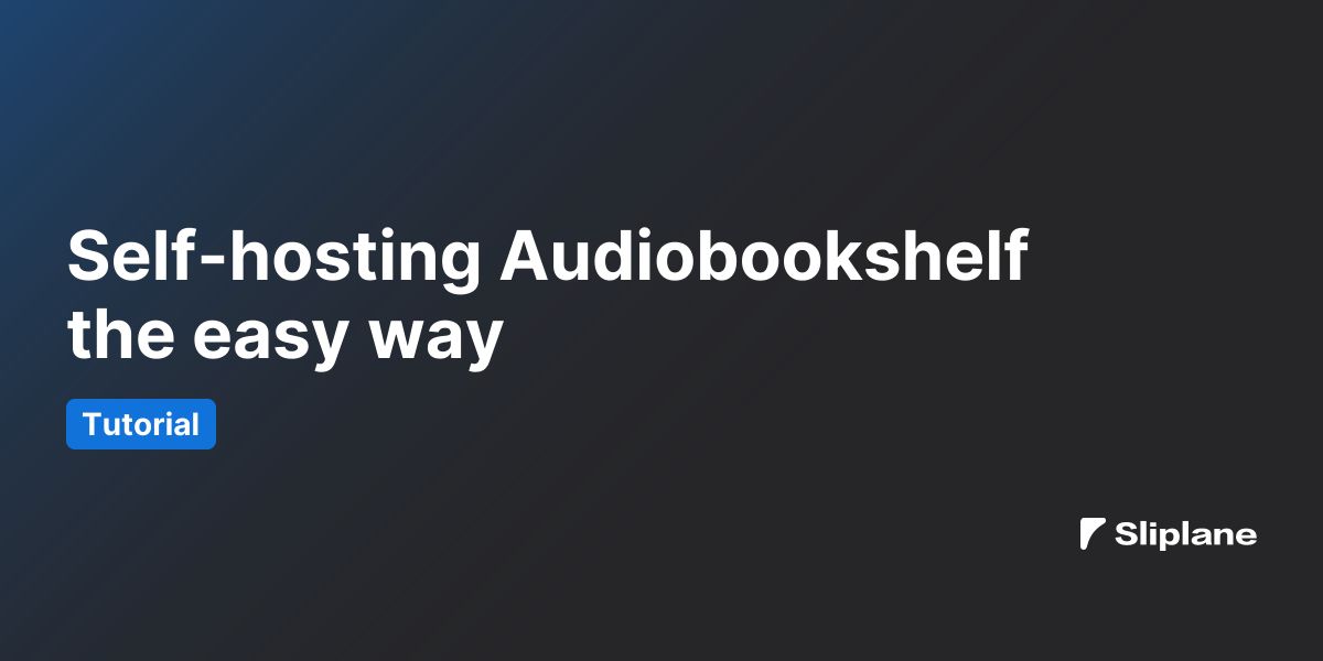 Self-hosting Audiobookshelf the easy way